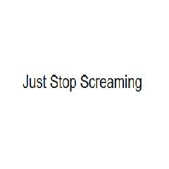 Just Stop Screaming